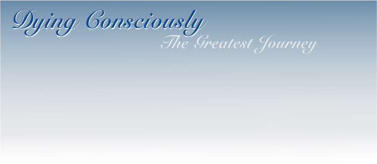 Dying Consciously - The Greatest Journey